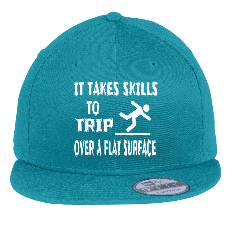 It Takes Skills To Trip Over A Flat Surface Flat Bill Snapback Cap | Artistshot