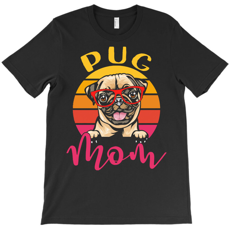 Dog Lover Gift T  Shirt Funny Pug Dog Mom Gift Idea T  Shirt T-shirt | Artistshot