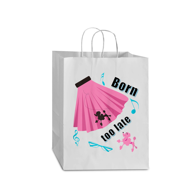 Born Too Late Sock Hop Tshirt Poodle Skirt Mart Paper Bag -13 X 7 X 17 | Artistshot