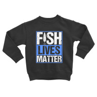 Fish Lives Matter Saltwater Aquarium Marine Biology Fishing Toddler Sweatshirt | Artistshot