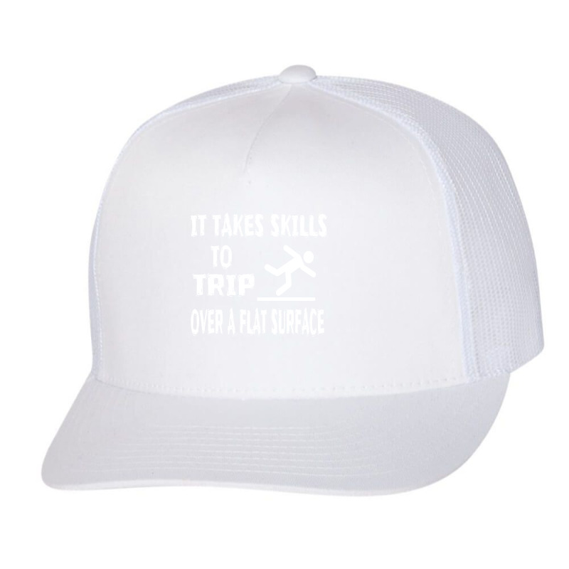 It Takes Skills To Trip Over A Flat Surface Trucker Cap | Artistshot