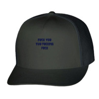 Fuck You You Fucking Fuck Trucker Cap | Artistshot