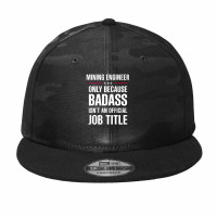 Mining Engineer Because Badass Isn't A Job Title Bridal Gift Camo Snapback | Artistshot