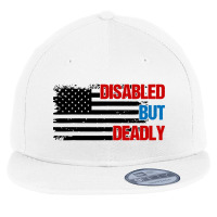 Disabled But Deadly Flat Bill Snapback Cap | Artistshot