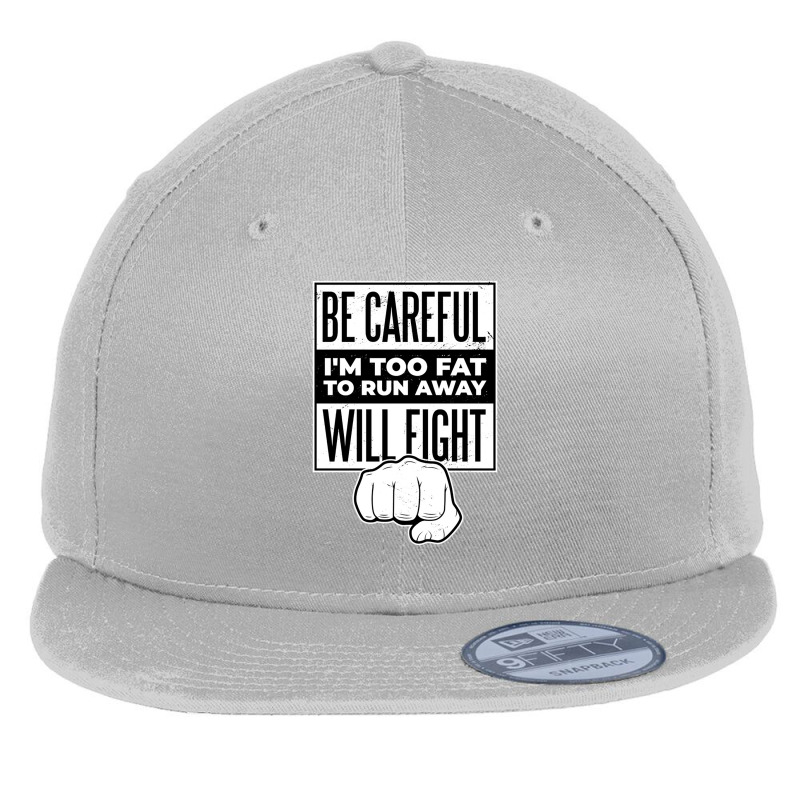 Funny Fight Quote  I´m Too Fat To Run Away Flat Bill Snapback Cap by parcomlaylai | Artistshot