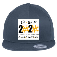 Dsp 2020 I Can’t Stay Home I’m Essential Direct Support Persons Flat Bill Snapback Cap | Artistshot