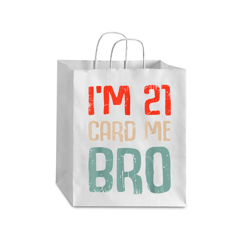 I'm 21 Card Me Bro Birthday Funny 21st Birthday 21 Years Old T Shirt Debie Paper Bag - 10 X 5 X 13 | Artistshot