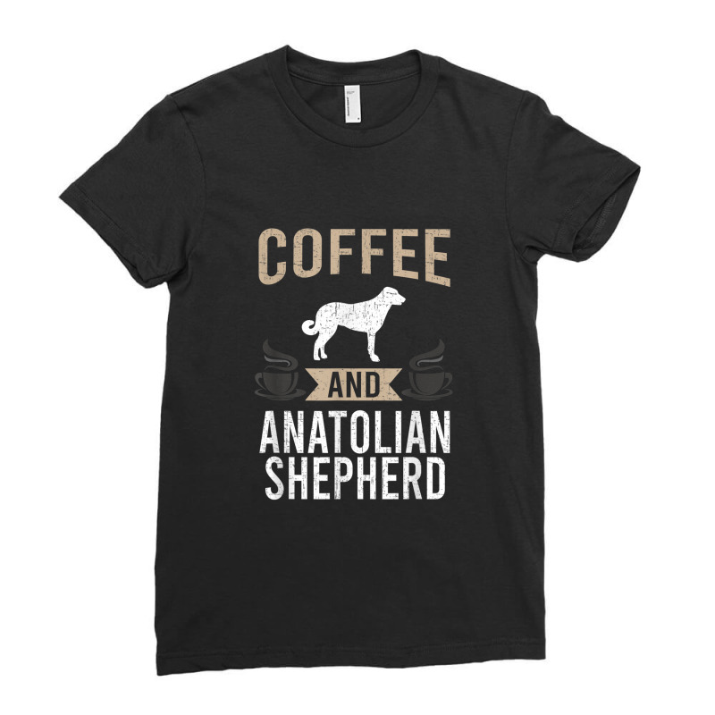 Coffee And Anatolian Shepherd Dog Lover Ladies Fitted T-Shirt by LemonJack | Artistshot