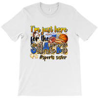 Im Just Here For The Snacks Sports Sister T-shirt | Artistshot