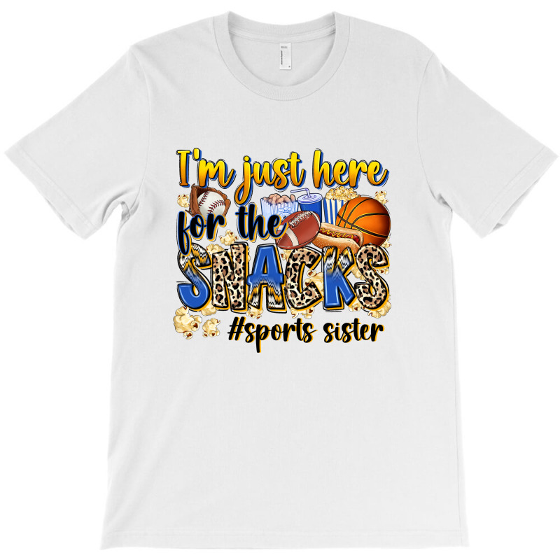 Im Just Here For The Snacks Sports Sister T-shirt | Artistshot