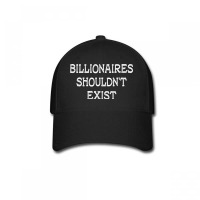 Billionaires Shouldn't Exist Baseball Cap | Artistshot