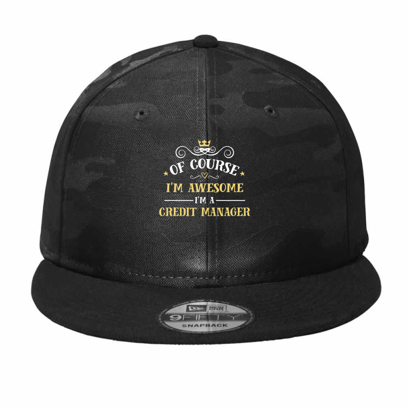 Of Course I'm Awesome I'm A Credit Manager Camo Snapback by thanchashop | Artistshot