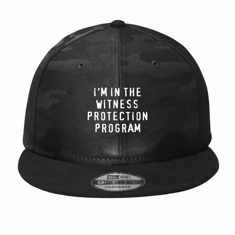 I'm In The Witness Protection Program Camo Snapback | Artistshot