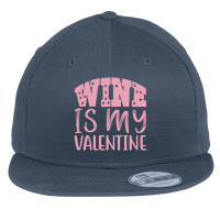 Wine Is My Valentine Flat Bill Snapback Cap | Artistshot