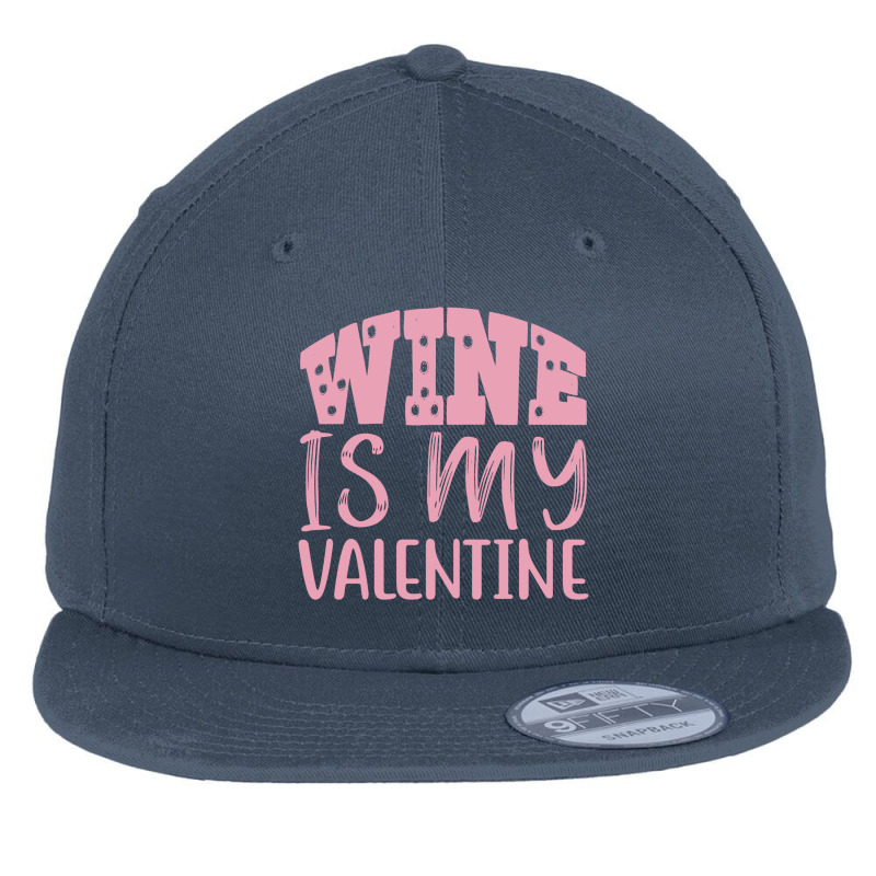 Wine Is My Valentine Flat Bill Snapback Cap | Artistshot