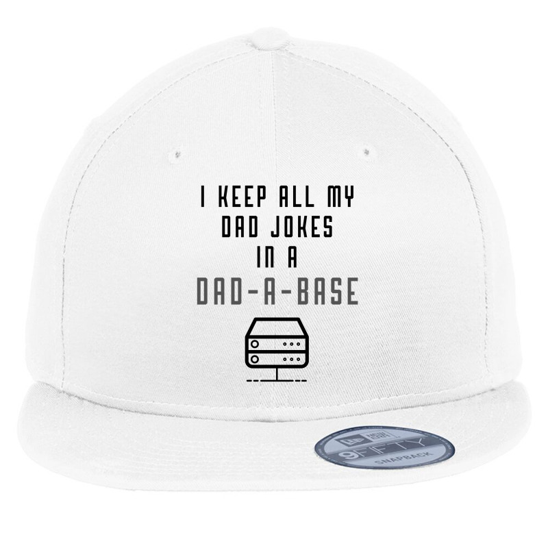 I Keep All My Dad Jokes In A Dad-a-base | Bad Pun | Father's Day Gift Flat Bill Snapback Cap by Magasinfinite | Artistshot