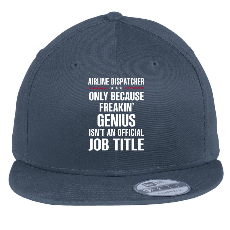 Gift For Freakin' Genius Airline Dispatcher Flat Bill Snapback Cap | Artistshot