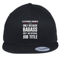 Electronics Engineer Because Badass Isn't A Job Title Flat Bill Snapback Cap | Artistshot