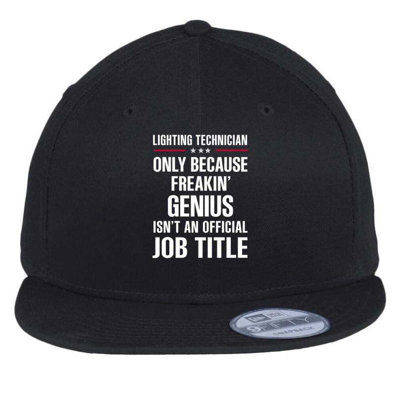 Gift For Freakin' Genius Lighting Technician Flat Bill Snapback Cap by thanchashop | Artistshot