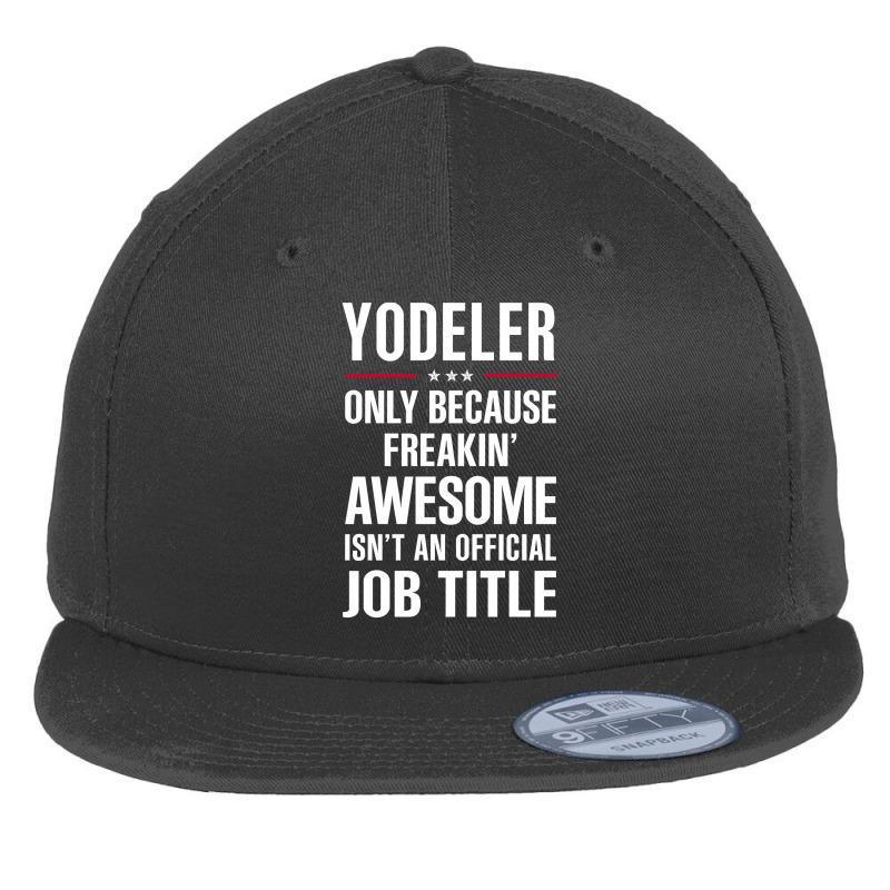 Gift For Freakin' Awesome Yodeler Flat Bill Snapback Cap | Artistshot