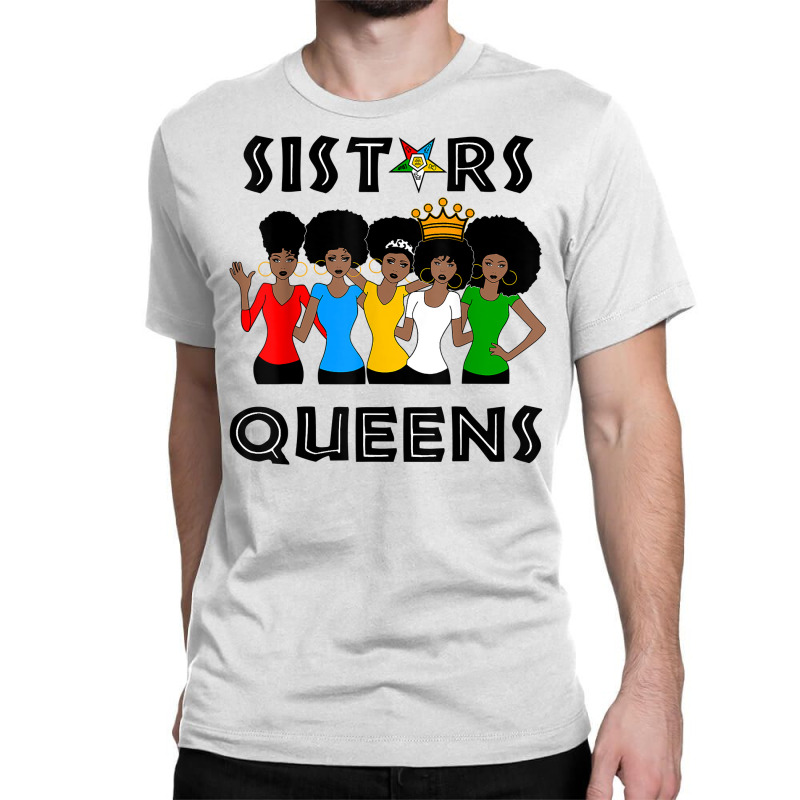 Oes Fatal Sistars Queens Ladies Eastern Star Mother's Day T Shirt Classic T-shirt by phuongvu | Artistshot