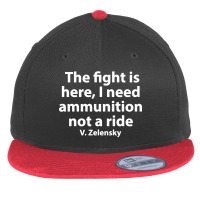 The Fight Is Here I Need Ammunition Not A Ride Flat Bill Snapback Cap | Artistshot