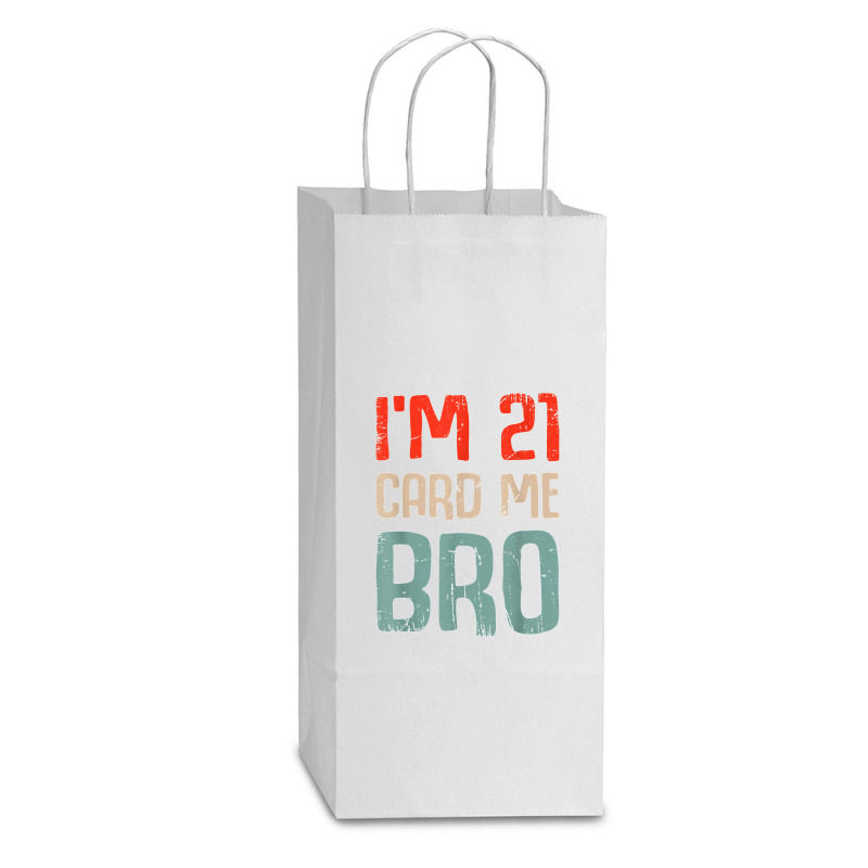 I'm 21 Card Me Bro Birthday Funny 21st Birthday 21 Years Old T Shirt Double Wine Paper Bag - 6 1/2 X 3 1/2 X 12 3/8 | Artistshot