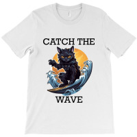 Black Cat Surfing - Catch The Wave (black Letterin T-shirt | Artistshot