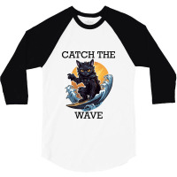 Black Cat Surfing - Catch The Wave (black Letterin 3/4 Sleeve Shirt | Artistshot