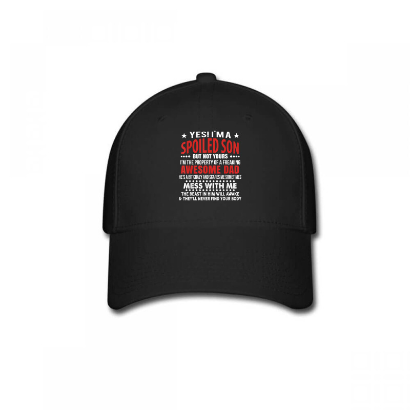 I’m A Spoiled Son Of An Awesome Freaking Dad For Son Funny T Shirt Baseball Cap | Artistshot