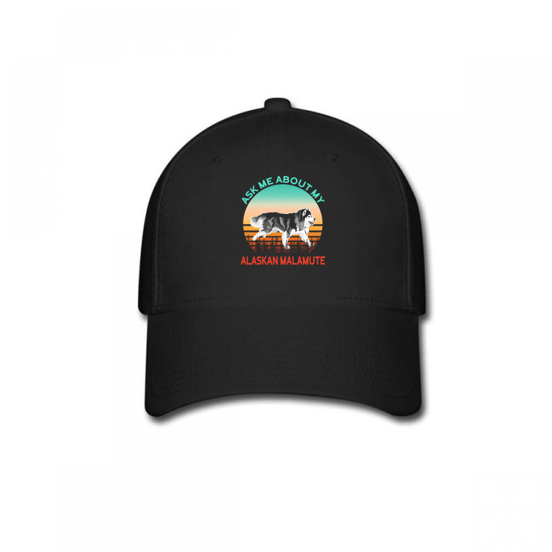 Alaskan Malamute T  Shirt Ask Me About My Alaskan Malamute T  Shirt Baseball Cap | Artistshot