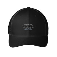 Have You Ever Listened To Someone For A While And Wondered Mesh Cap | Artistshot