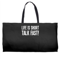 Funny Life Is Short Talk Fast Weekender Totes | Artistshot