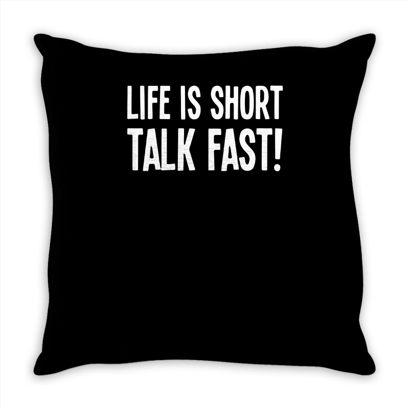 Funny Life Is Short Talk Fast Throw Pillow | Artistshot