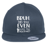 Bruh. Did You Even Read The Directions Funny Apparel Flat Bill Snapback Cap | Artistshot