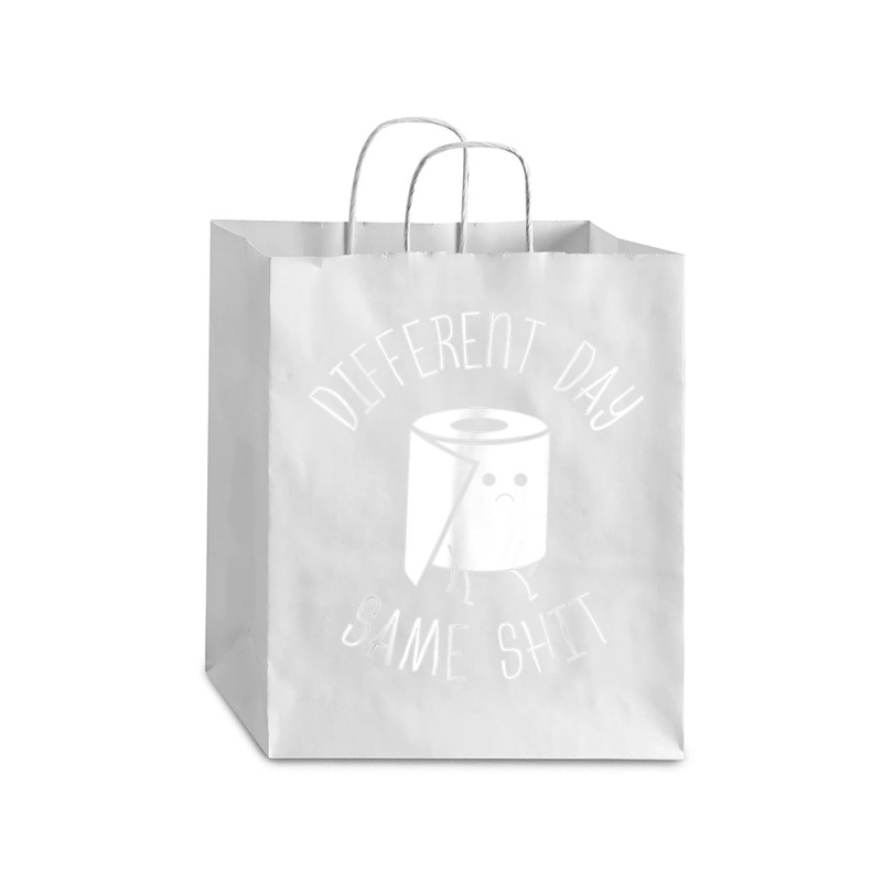 Different Day Same Shit Bathroom Gag T Shirt Debie Paper Bag - 10 X 5 X 13 | Artistshot