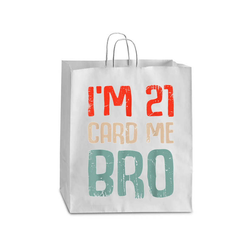 I'm 21 Card Me Bro Birthday Funny 21st Birthday 21 Years Old T Shirt Queen Paper Bag - 16 X 6 X 19 1/4 | Artistshot