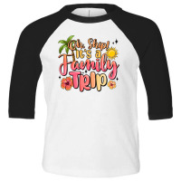 Oh Ship Its A Family Trip Summer Vacation Toddler 3/4 Sleeve Tee | Artistshot