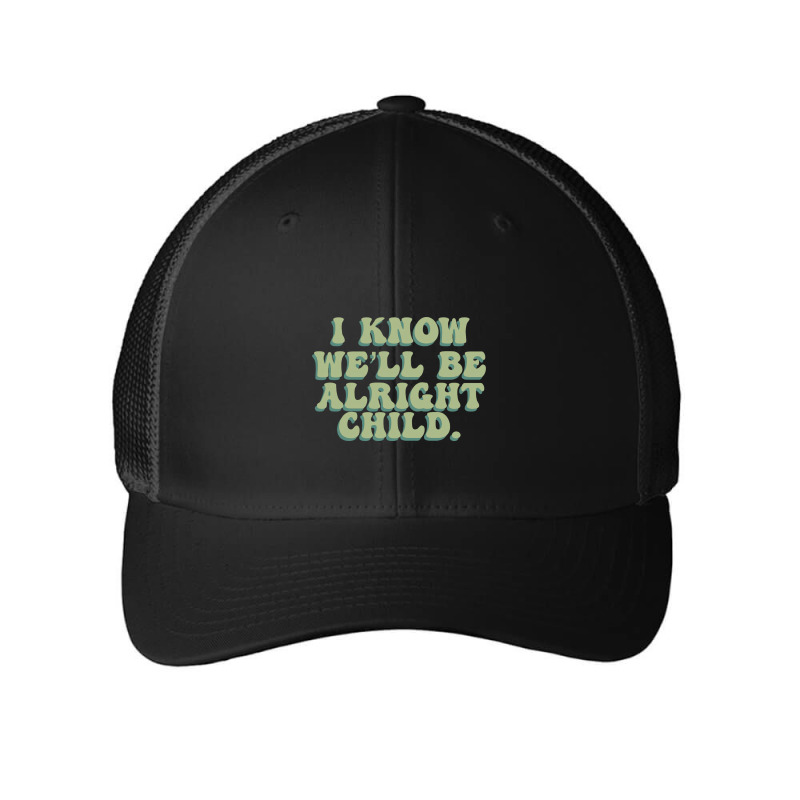 I Know We'll Be Alright Child Mesh Cap | Artistshot