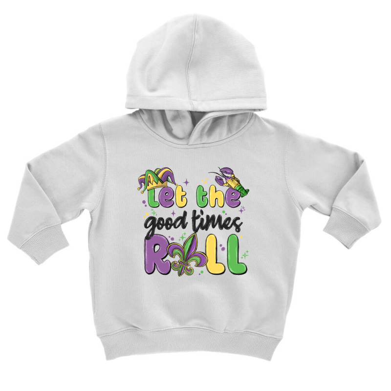 Let The Good Times Roll Toddler Hoodie by MaliasSmallBusiness | Artistshot