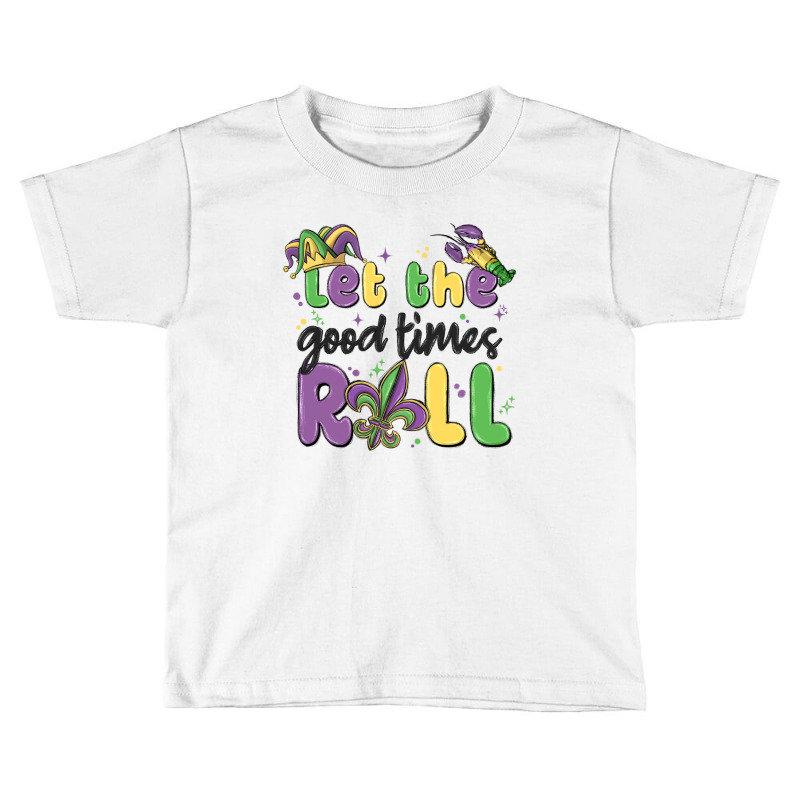 Let The Good Times Roll Toddler T-shirt by MaliasSmallBusiness | Artistshot