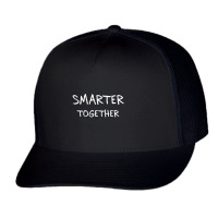 Smarter Together Trucker Cap | Artistshot