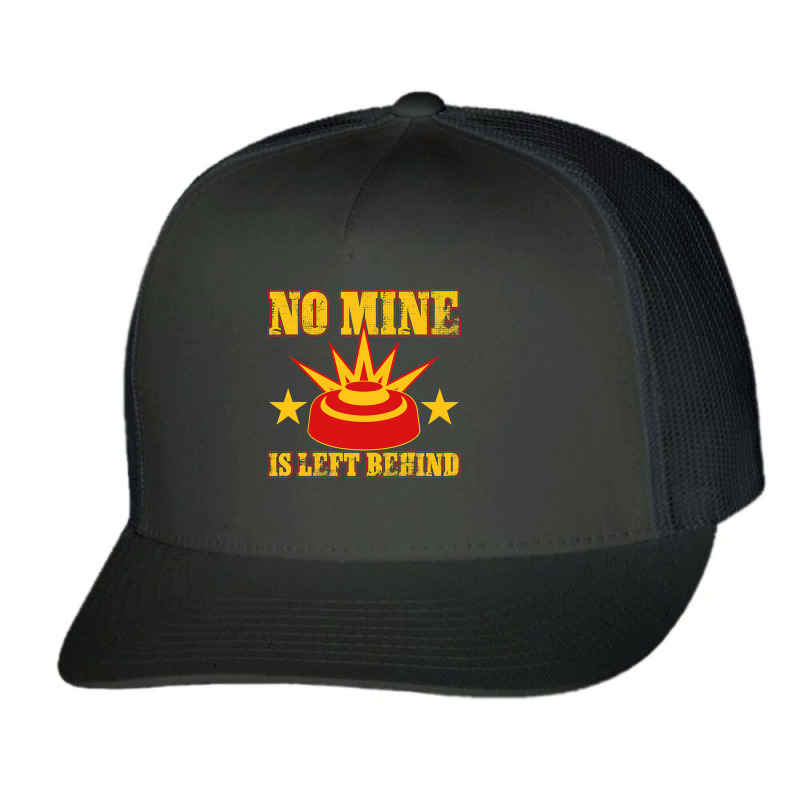 Combat Engineer No Mine Is Left Behind Trucker Cap by AdeArt | Artistshot