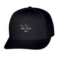 When There Are Nine Trucker Cap | Artistshot