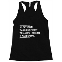 My Saturday Was Going Preety Well Racerback Tank | Artistshot