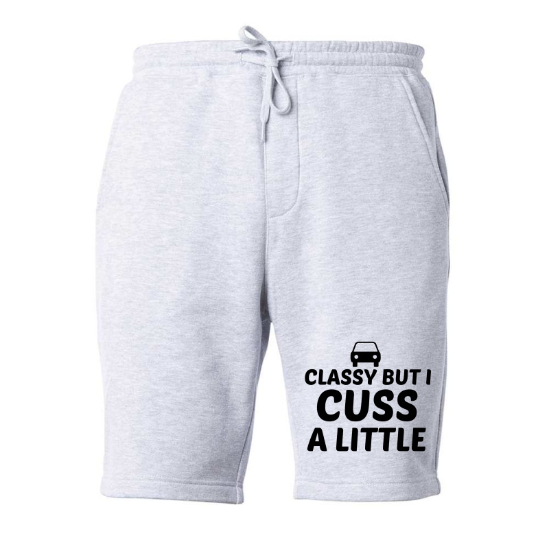 Classy But I Cuss A Little Fleece Short | Artistshot