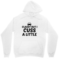 Classy But I Cuss A Little Unisex Hoodie | Artistshot