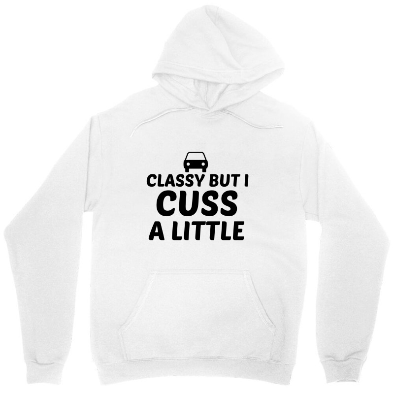 Classy But I Cuss A Little Unisex Hoodie | Artistshot