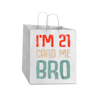 I'm 21 Card Me Bro Birthday Funny 21st Birthday 21 Years Old T Shirt Take Out Paper Bag - 14 X 10 X 15 1/2 | Artistshot