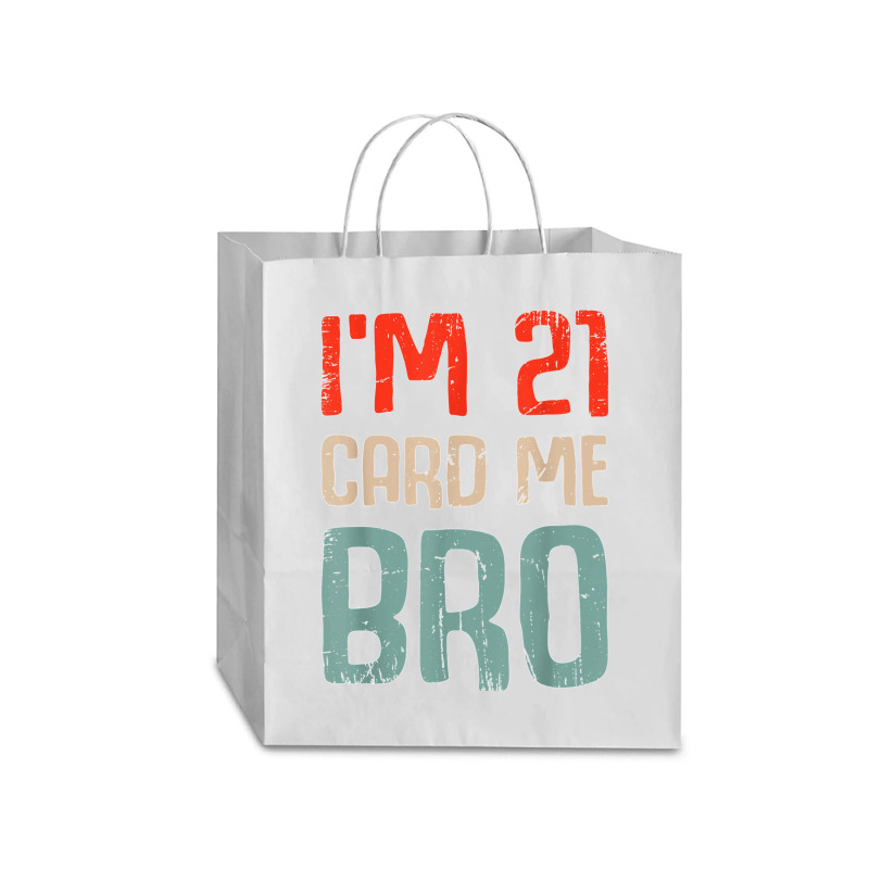 I'm 21 Card Me Bro Birthday Funny 21st Birthday 21 Years Old T Shirt Traveler Paper Bag -13 X 6 X 15 3/4 | Artistshot